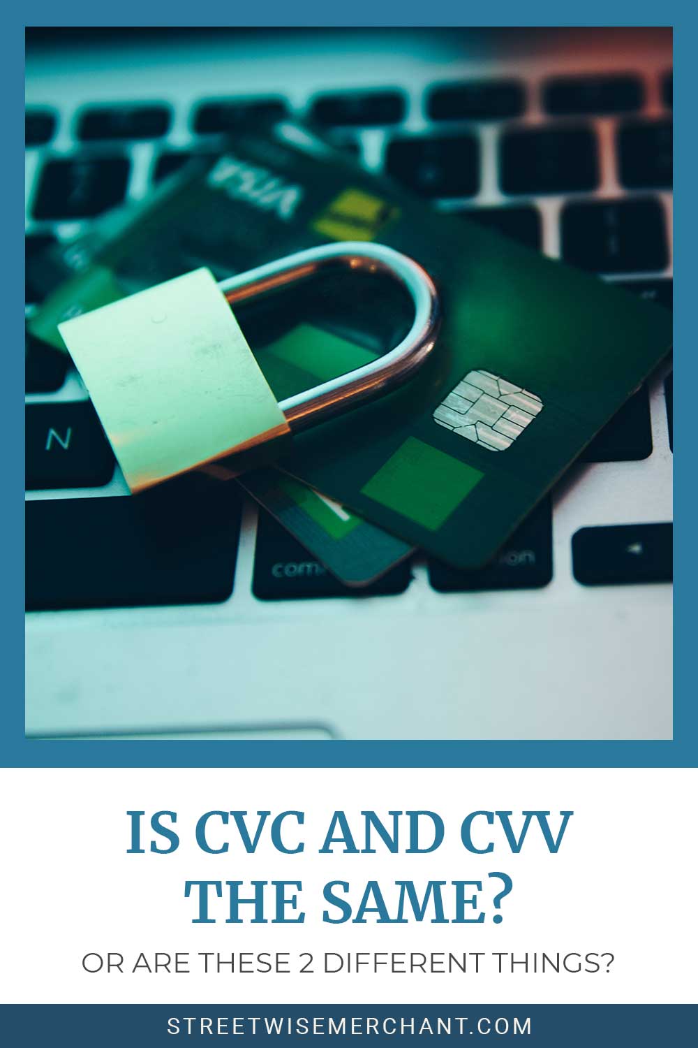 A lock on 2 credit cards on a laptop keyboard - Is CVC and CVV the Same? Or are These 2 Different Things?