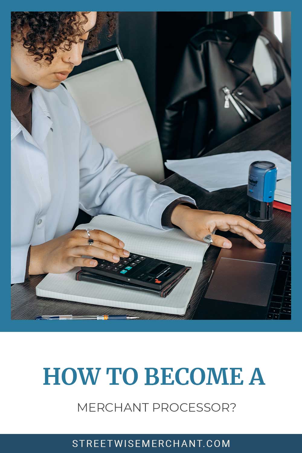 Person using a calculator in front of a laptop on a desk - How To Become A Merchant Processor?