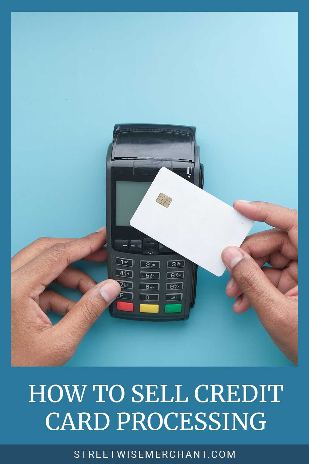A white credit card over a POS payment machine - How To Sell Credit Card Processing?