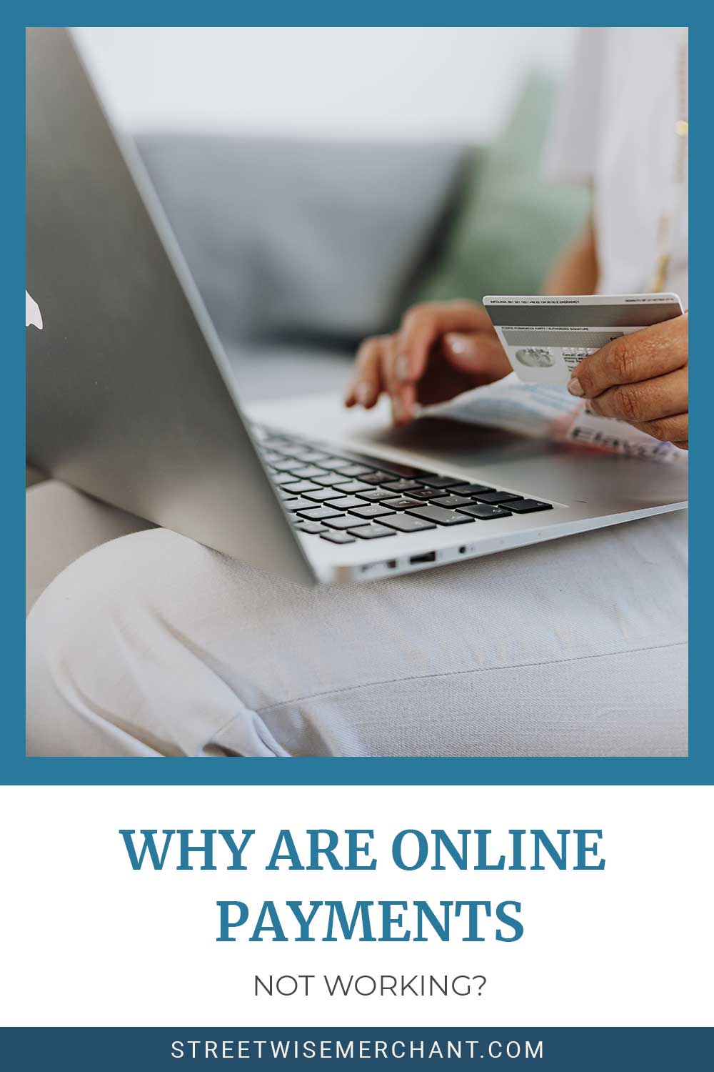 A laptop on a person's lap and a credit card in hand - Why Are Online Payments Not Working?